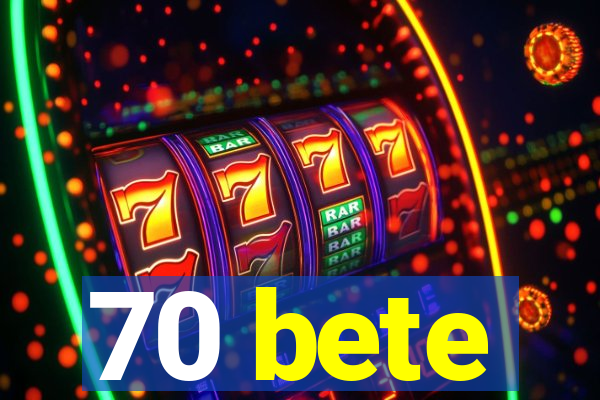 70 bete